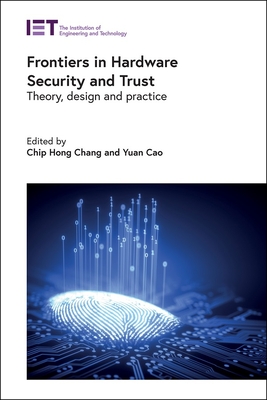 Frontiers in Hardware Security and Trust: Theory, Design and Practice - Chang, Chip Hong (Editor), and Cao, Yuan (Editor)