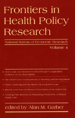 Frontiers in Health Policy Research, Volume 4 - Garber, Alan M (Editor), and Singer, Irving (Editor)