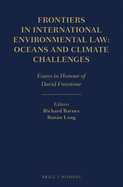 Frontiers in International Environmental Law: Oceans and Climate Challenges: Essays in Honour of David Freestone