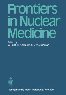 Frontiers in Nuclear Medicine - Horst, W (Editor), and Wagner, H N (Editor), and Buchanan, J (Editor)