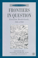 Frontiers in Question: Eurasian Borderlands, 700-1700