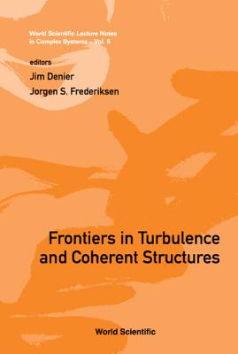 Frontiers in Turbulence and Coherent Structures - Proceedings of the Cosnet/Csiro Workshop on Turbulence and Coherent Structures in Fluids, Plasmas and Nonlinear Media - Denier, Jim (Editor), and Frederiksen, Jorgen (Editor)