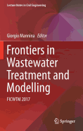 Frontiers in Wastewater Treatment and Modelling: Ficwtm 2017