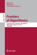 Frontiers of Algorithmics: International Joint Conference, IJTCS-FAW 2021, Beijing, China, August 16-19, 2021, Proceedings