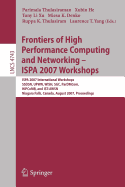 Frontiers of High Performance Computing and Networking - ISPA 2007 Workshops: ISPA 2007 International Workshops SSDSN, UPWN, WISH, SGC, ParDMCom, HiPCoMB, and IST-AWSN Niagara Falls, Canada, August, 29-31, 2007 Proceedings