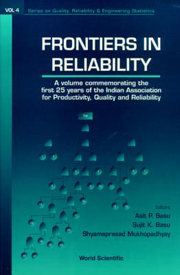 Frontiers of Reliability - Basu, Asit P, and Basu, Sujit K, and Mukherjee, Shyamaprasad