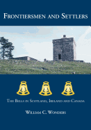 Frontiersmen and Settlers: The Bells in Scotland, Ireland and Canada