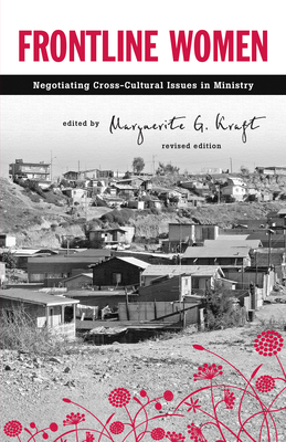 Frontline Women: Negotiating Crosscultural Issues in Ministry - Kraft, Marguerite G (Editor)