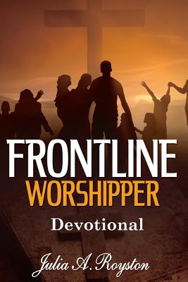 Frontline Worshipper: Devotional - Royston, Julia a