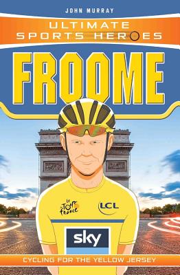 Froome: Cycling for the Yellow Jersey - Murray, John