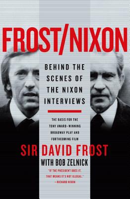 Frost/Nixon: Behind the Scenes of the Nixon Interviews - Frost, David, Dr.