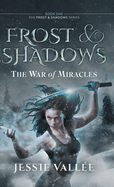 Frost & Shadows: The War of Miracles