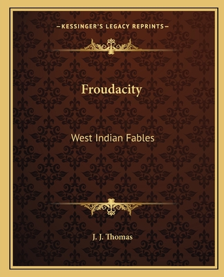 Froudacity: West Indian Fables - Thomas, J J