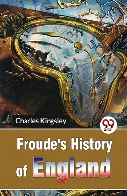Froude'S History Of England - Kingsley, Charles