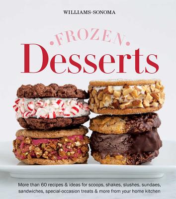 Frozen Desserts - The Editors of Williams-Sonoma