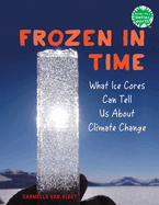 Frozen in Time: What Ice Cores Can Tell Us about Climate Change
