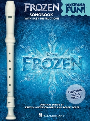 Frozen - Recorder Fun!: Pack with Songbook and Instrument - Lopez, Robert (Composer), and Anderson-Lopez, Kristen (Composer)