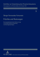 Fruechte Und Nutzungen: Eine Dogmenhistorische Untersuchung Zur Privatrechtlichen Erfassung Von Vermoegensertraegen