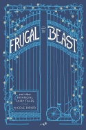 Frugal and the Beast: And Other Financial Fairy Tales