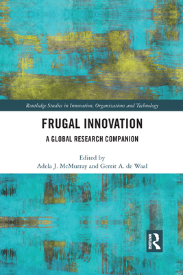 Frugal Innovation: A Global Research Companion - McMurray, Adela J. (Editor), and de Waal, Gerrit A. (Editor)