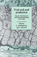 Fruit and Seed Production: Aspects of Development, Environmental Physiology and Ecology