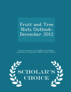 Fruit and Tree Nuts Outlook: December 2012 - Scholar's Choice Edition