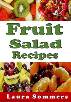 Fruit Salad Recipes - Sommers, Laura