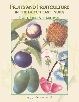 Fruits and Fruitculture in the Dutch East Indies: Plates From Atje Soleiman - Ochse Et Al, J J