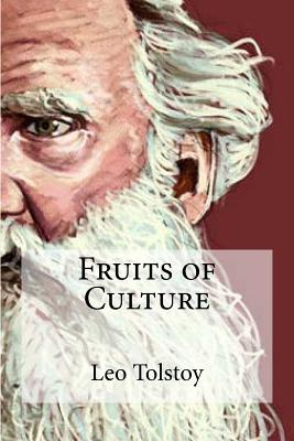 Fruits of Culture - V Tchertkoff (Translated by), and Leo Tolstoy