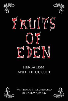 Fruits Of Eden: Herbalism And the Occult - Warwick, Tarl