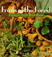 Fruits of the Forest: Cooking with Wild Food - Style, Sue