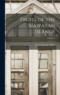 Fruits of the Hawaiian Islands; Volume 1