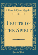 Fruits of the Spirit (Classic Reprint)