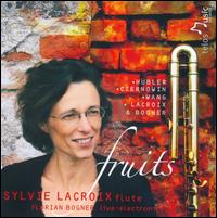 Fruits - Florian Bogner (electronics); Sylvie Lacroix (piccolo); Sylvie Lacroix (flute); Sylvie Lacroix (flute); Sylvie Lacroix (flute)