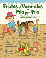 Frutas y Vegetales Fila por Fila: Los Nios Explican C?mo Crecen las Plantas en su Jard?n (Libro Ilustrado Multicultural - 2nd Edition)