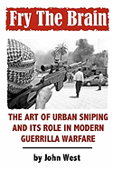 Fry the Brain: The Art of Urban Sniping and Its Role in Modern Guerrilla Warfare