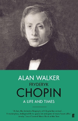 Fryderyk Chopin: A Life and Times - Walker, Alan, Professor