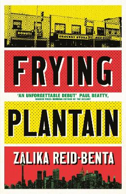 Frying Plantain: Longlisted for the Giller Prize 2019 - Reid-Benta, Zalika