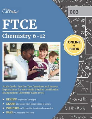 FTCE Chemistry 6-12 Study Guide: Practice Test Questions and Answer Explanations for the Florida Teacher Certification Examinations Chemistry Exam (003) - Cox