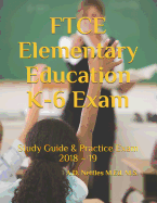 FTCE Elementary Education K-6 Exam: Study Guide & Practice Exam 2018 - 19
