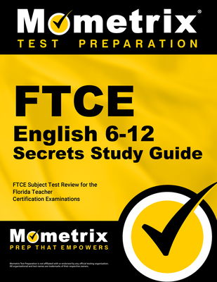 FTCE English 6-12 Secrets Study Guide: FTCE Test Review for the Florida Teacher Certification Examinations - Mometrix Florida Teacher Certification Test Team (Editor)