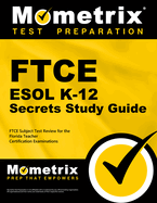 FTCE ESOL K-12 Secrets Study Guide: FTCE Test Review for the Florida Teacher Certification Examinations