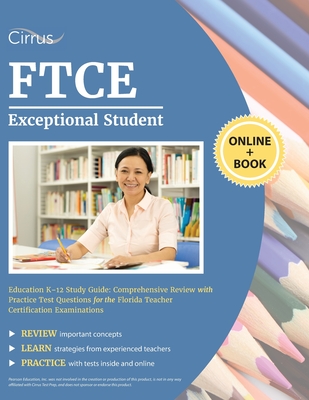 FTCE Exceptional Student Education K-12 Study Guide: Comprehensive Review with Practice Test Questions for the Florida Teacher Certification Examinations - Cirrus