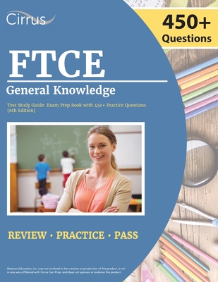 FTCE General Knowledge Test Study Guide 2022-2023: Florida Teacher Certification Examination Book with 450+ Practice Questions [6th Edition] - Cox