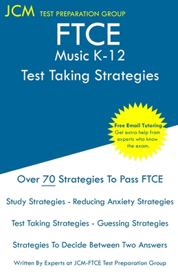 FTCE Music K-12 - Test Taking Strategies: FTCE 028 Exam - Free Online Tutoring - New 2020 Edition - The latest strategies to pass your exam. - Test Preparation Group, Jcm-Ftce