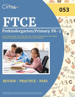 FTCE Prekindergarten/Primary PK-3 Exam Study Guide: Test Prep with 525+ Practice Questions for the Florida Teacher Certification Examinations (053) [2nd Edition] - Cox