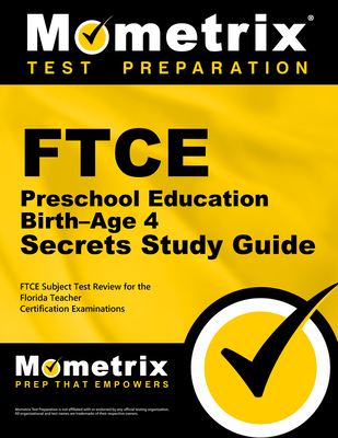 FTCE Preschool Education Birth-Age 4 Secrets Study Guide: FTCE Test Review for the Florida Teacher Certification Examinations - Mometrix Florida Teacher Certification Test Team (Editor)