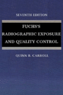Fuchs's Radiographic Exposure, Processing, and Quality Control