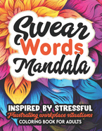 Fucking Awesome Mandalas: Coloring Book: Swear Words & Inspirational Quotes for Adults