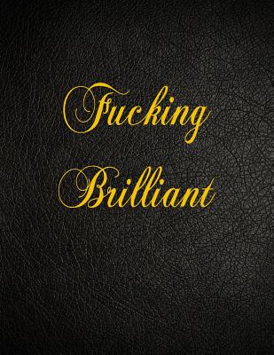 Fucking Brilliant: 108 Page Blank Lined Notebook - Pro, Belnat